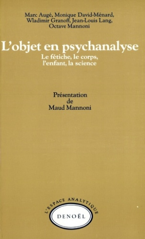 L'objet en psychanalyse. Le fétiche, le corps, l'enfant, la science