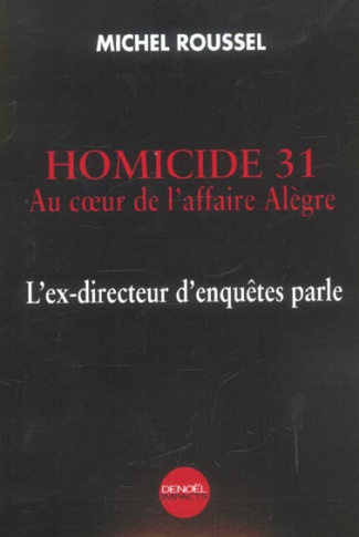 Homicide 31 . Au coeur de l'affaire Alègre