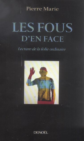Les fous d'en face. Lecture de la folie ordinaire
