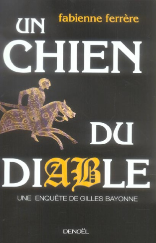 Un chien du diable. Une enquête de Gilles Bayonne