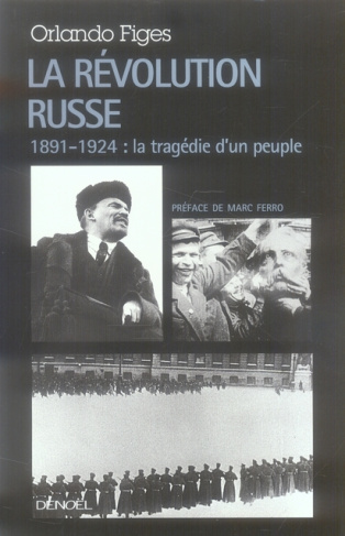 La Révolution russe. 1891-1924 : la tragédie d'un peuple