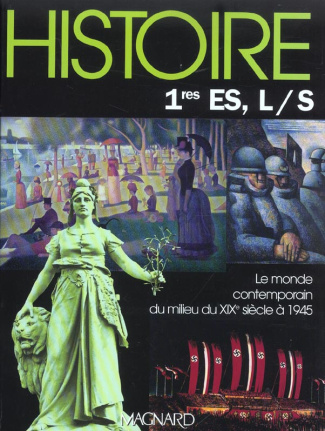 Histoire 1ères ES/L/S. Le monde contemporain du milieu du XIXème siècle à 1945