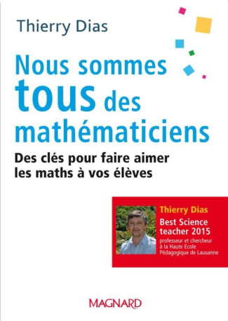Nous sommes tous des mathématiciens. Des clés pour faire aimer les maths à vos élèves
