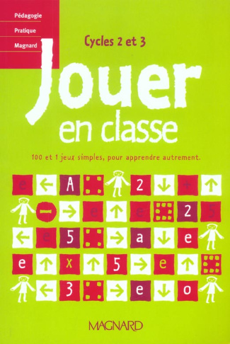 JOUER EN CLASSE - CYCLES 2 ET 3 - COLLECTION PEDAGOGIE PRATIQUE MAGNARD