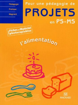 Pour une pédagogie de projets en PS-MS. L'alimentation