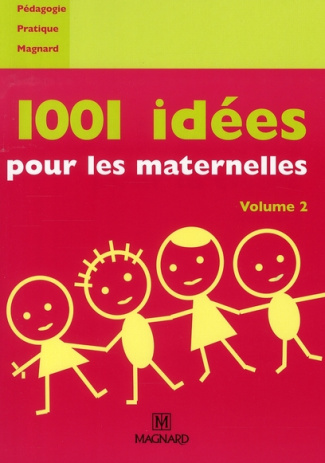 1001 idées pour les maternelles. Volume 2