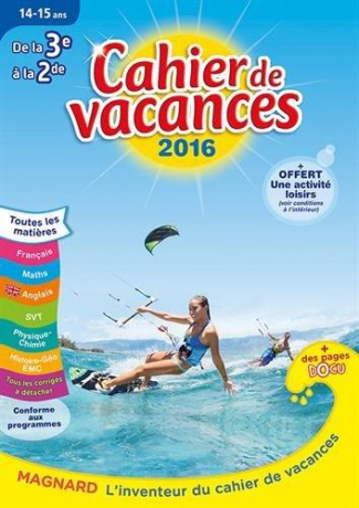 Cahier de vacances de la 3e à la 2de 14-15 ans. Edition 2016