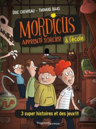 Mordicus apprenti sorcier : A l'école. Classe verte pour magie noire ; Malédiction au musée d'histoi