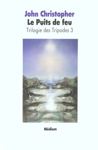La Trilogie des tripodes N° 3 : Le Puits de feu