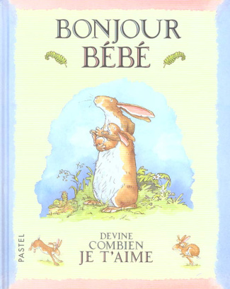 Bonjour Bébé. Devine combien je t'aime