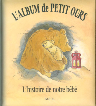 L'album de Petit Ours. L'histoire de notre bébé