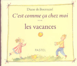 C'est comme ça chez moi... les vacances