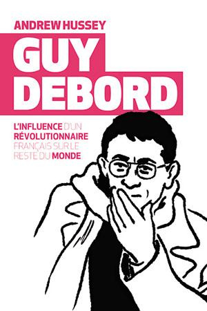Guy Debord. La société du spectacle et son héritage punk