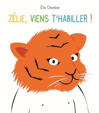 Zélie : Zélie, viens t'habiller !
