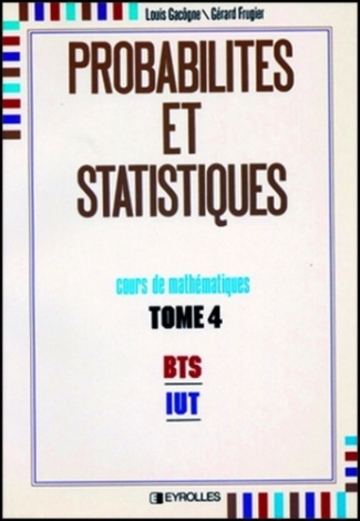 COURS DE MATHEMATIQUES TOME 4 PROBABILITES ET STATISTIQUES BTS IUT