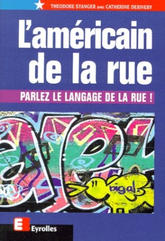 L'AMERICAIN DE LA RUE. Parlez le langage de la rue !