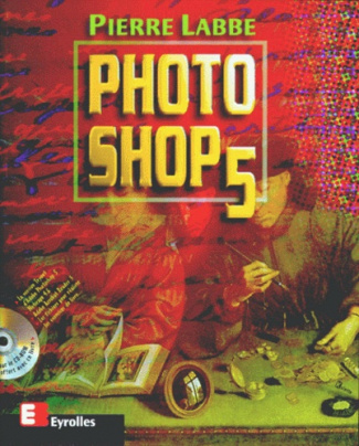 PHOTOSHOP 5. Avec CD-Rom
