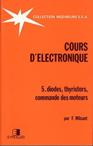COURS D'ELECTRONIQUE. Tome 5, diodes, thyristors