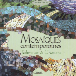 Mosaïques contemporaines. Techniques et créations
