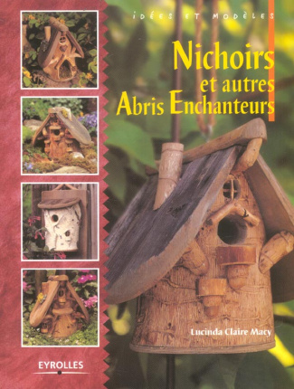 Nichoirs. Et autres abris enchanteurs