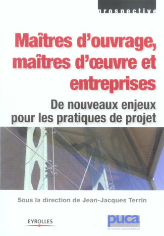 Maîtres d'ouvrage, maîtres d'oeuvre et entreprises. De nouveaux enjeux pour les pratiques de projet