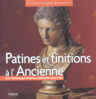 Patines et finitions à l'Ancienne. Des techniques simples expliquées pas à pas