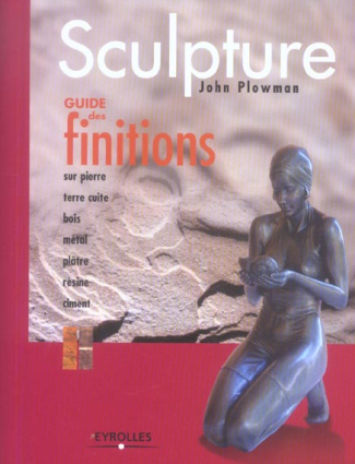 Sculpture. Guide des finitions
