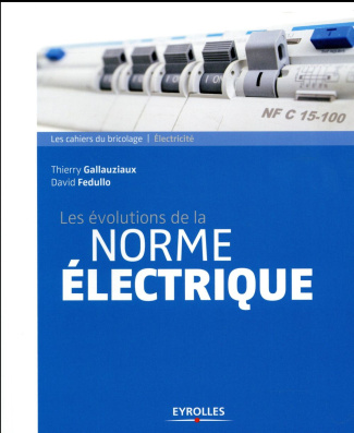 Les évolutions de la norme électrique. Edition 2017