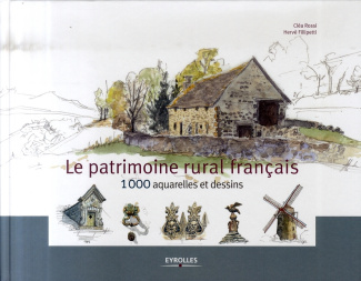 Le patrimoine rural français. 1000 aquarelles et dessins