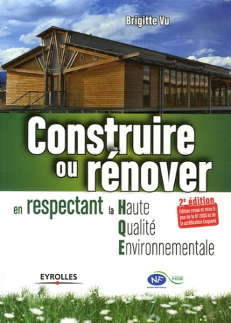 Construire ou rénover en respectant la Haute Qualité Environnementale. 2e édition