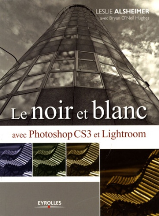 Le noir et blanc avec Photoshop CS3 et Lightroom