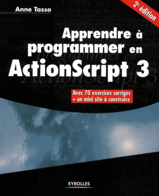 Apprendre à programmer en ActionScript 3. 2e édition