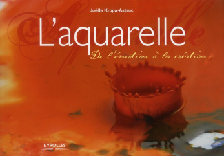 L'aquarelle. De l'émotion à la création