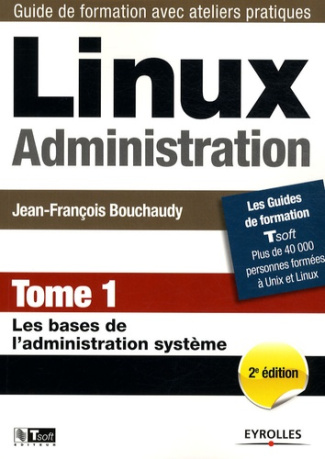 Linux Administration. Tome 1, Les bases de l'administration système, 2e édition