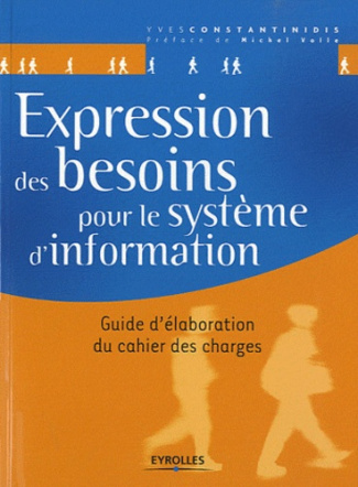 Expression des besoins pour le système d'information. Guide d'élaboration du cahier des charges