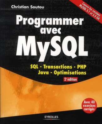 Programmer avec MySQL. SQL, transactions, PHP, Java, optimisations, 2e édition