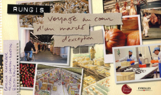 Rungis, Voyage au coeur d'un marché
