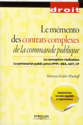 Le mémento des contrats complexes de la commande publique. La conception-réalisation ; Le partenaria