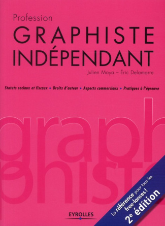 Profession graphiste indépendant. 2e édition