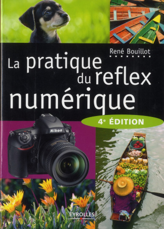 La pratique du réflex numérique. 4e édition