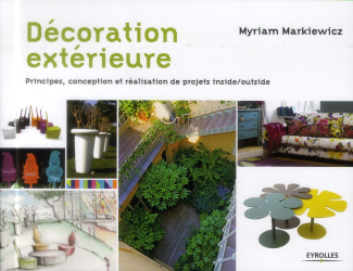 Décoration extérieure. Principes, conception et réalisation de projets inside/outside