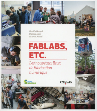 FabLabs, etc. Les nouveaux lieux de fabrication numérique
