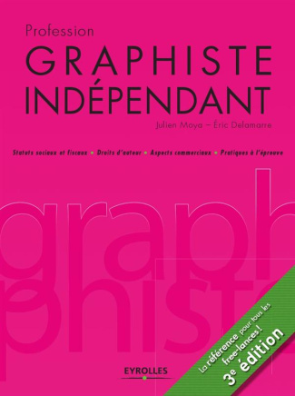 Profession graphiste indépendant. 3e édition