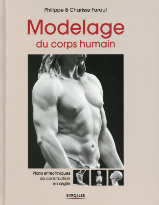 Modelage du corps humain. Plans et techniques de construction en argile