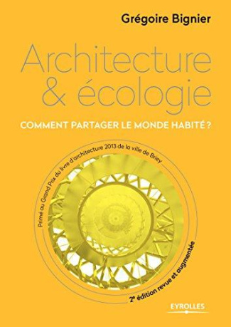 Architecture et écologie. Comment partager le monde habité ? 2e édition revue et augmentée