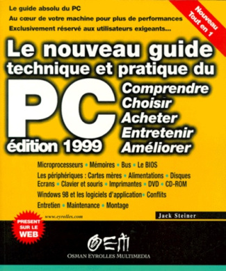 LE NOUVEAU GUIDE TECHNIQUE ET PRATIQUE DU PC. Edition 1999