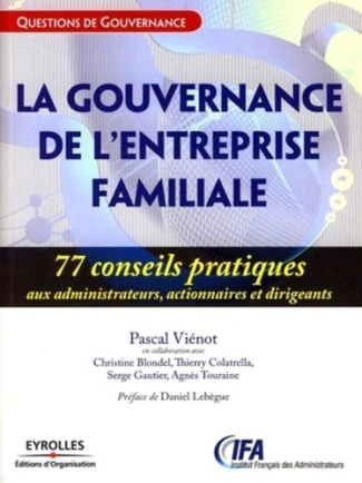 La gouvernance des entreprises familiales. 77 Conseils pratiques aux administrateurs, actionnaires e