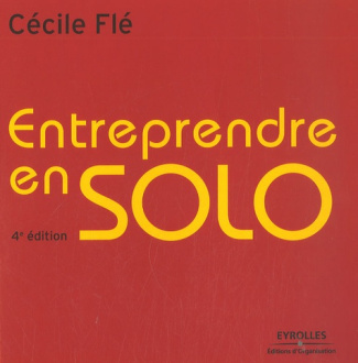 Entreprendre en solo. Mode d'emploi, 4e édition