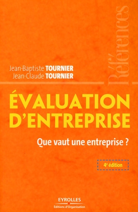 Evaluation d'entreprise. Que vaut une entreprise ? 4e édition