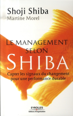 Le management selon Shiba. Capter les signaux du changement pour une performance durable
